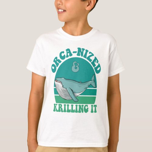 Orca nized And Krilling it Funny Orca Whale Lovers T_Shirt