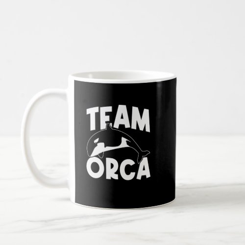 Orca   Orcas Team Orca Whales Long Sleeve  Coffee Mug