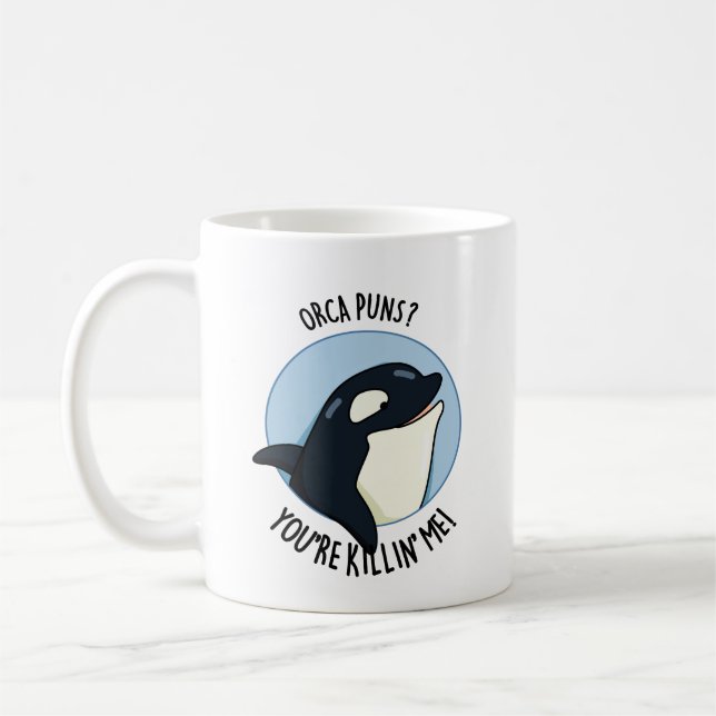 Orca Puns You're Killin Me Funny Killer Whale Pun  Coffee Mug (Left)