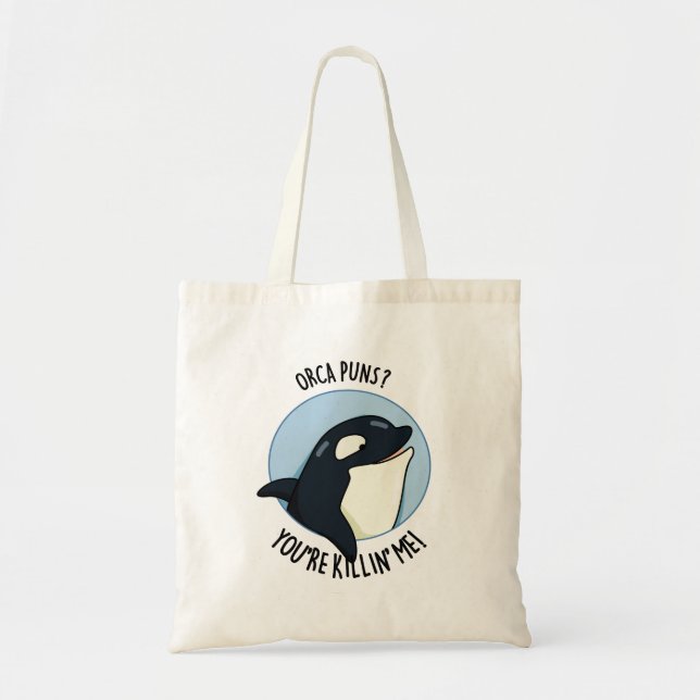 Orca Puns You're Killin Me Funny Killer Whale Pun  Tote Bag (Front)