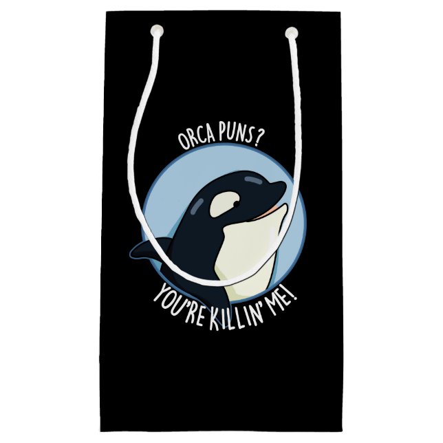 Orca Puns You're Killin Me Funny Whale Pun Dark BG Small Gift Bag (Front)
