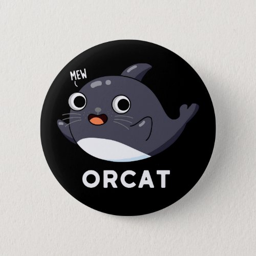 Orcat Funny Cat Orca Pun Dark BG Button