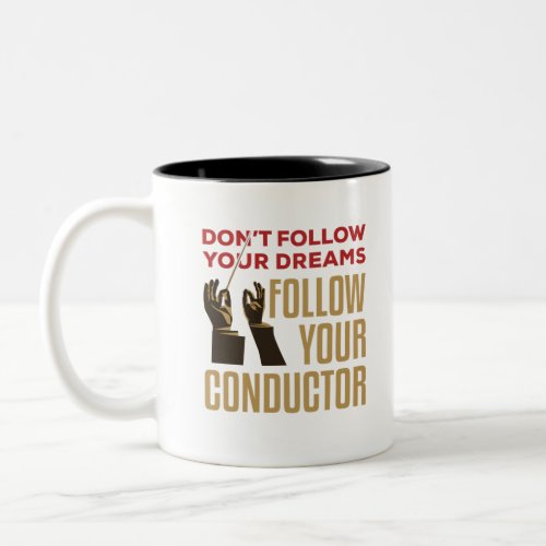 Orchestra Conductor Funny Follow Your Conductor Two_Tone Coffee Mug