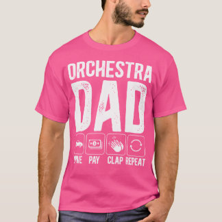 Orchestra Dad Drive Pay Clap Dad Of An Orchestra M T-Shirt