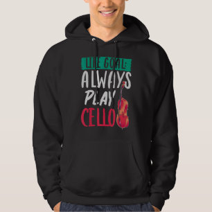 Orchestra Music Musician Cellist Life Goal Cello Hoodie