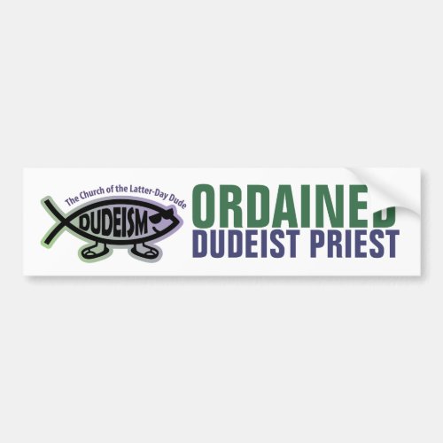 Ordained Dudeist Priest Dudeism Bumper Sticker