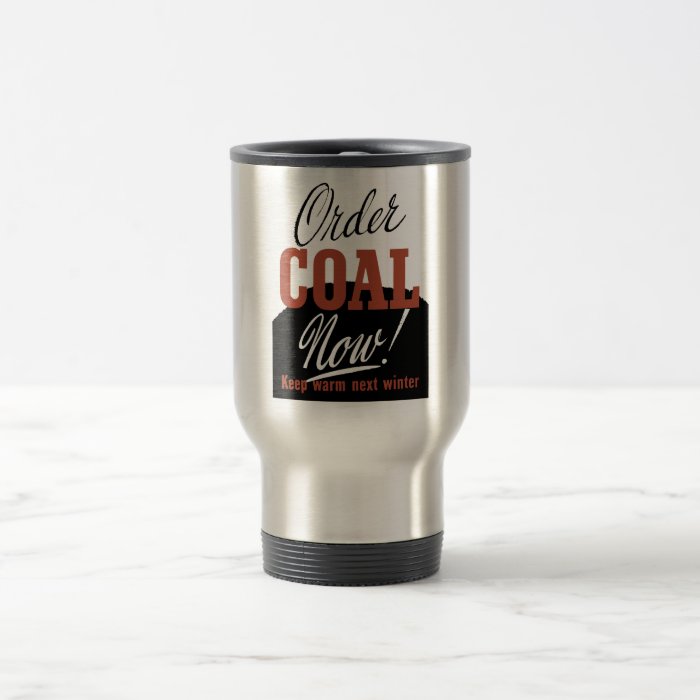 Order Coal Now Keep Warm Next Winter Coffee Mugs