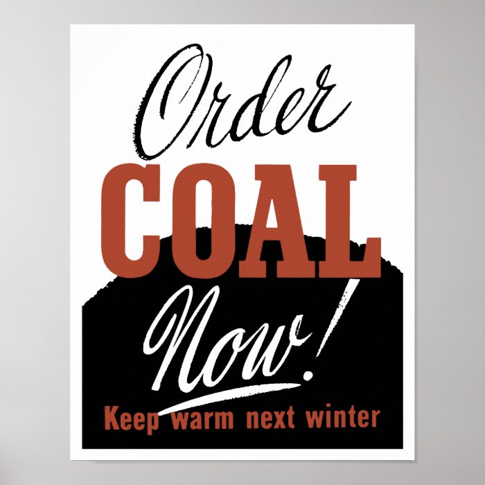 Order Coal Now Keep Warm Next Winter Print