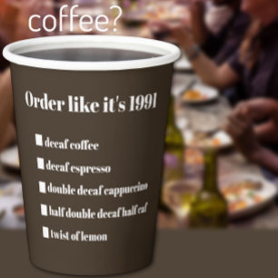 Order Like It's 1991 Humorous Coffee Scene Paper Cups