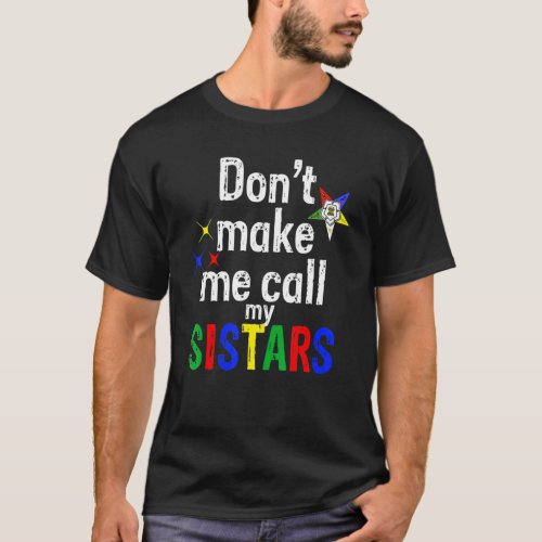 Order Of The Eastern Star Oes Funny Call My Sistar T_Shirt