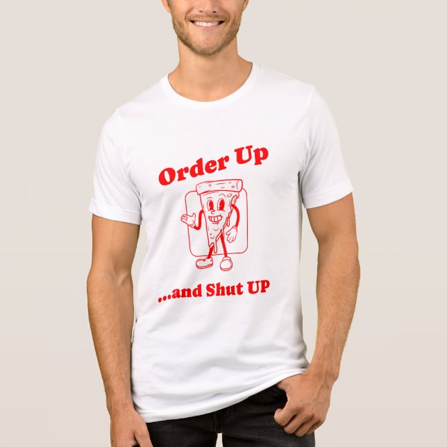 Order Up and Shut Up Sarcastic Chef Tee (Front)