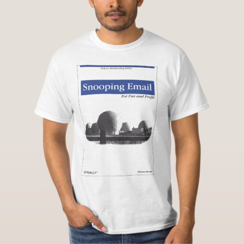OReally _ Snooping Email for Fun and Profit T_Shirt