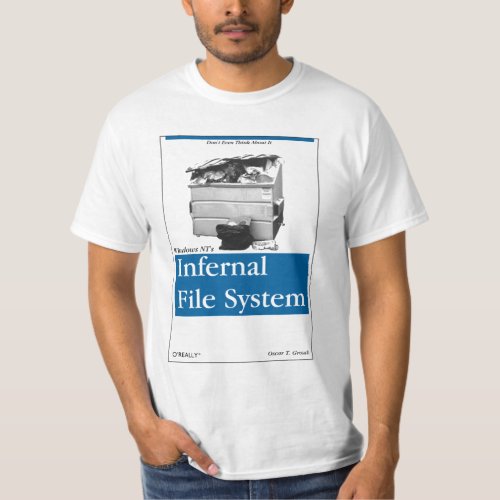 OReally _ Windows NTs Infernal Filesystem T_Shirt
