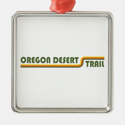 Oregon Desert Trail Metal Ornament