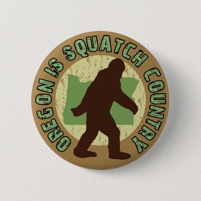 Oregon Is Squatch Country Pinback Button (Front)