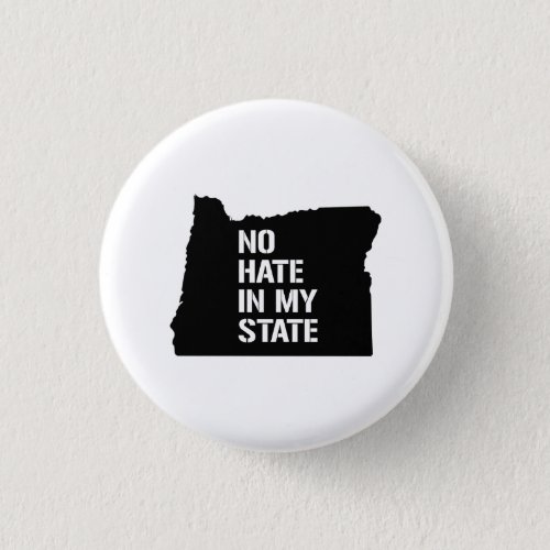 Oregon No Hate In My State Button
