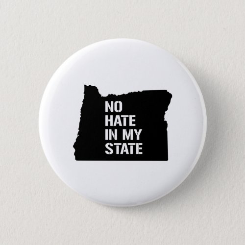 Oregon No Hate In My State Button