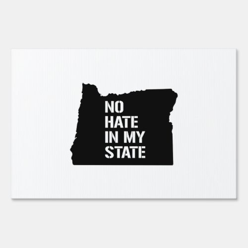 Oregon No Hate In My State Yard Sign