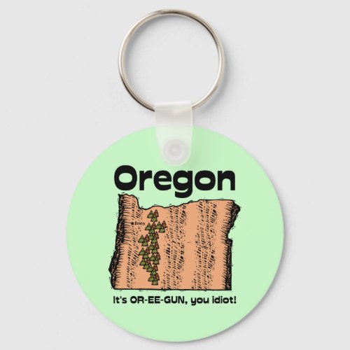 Oregon OR State Motto  Its OR_EE_GUN you idiot Keychain