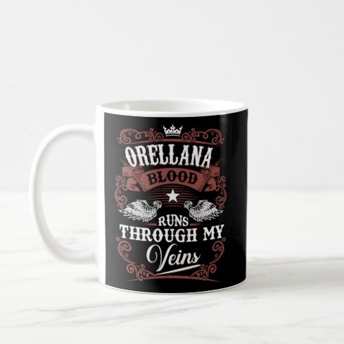 Orellana Blood Runs Through My Veins Family Name Coffee Mug