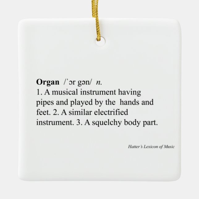 "Organ" Definition Humorous Music Dictionary Entry Ceramic Ornament (Front)