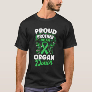 Organ Donation Green Ribbon Proud Brother Of An Or T-Shirt