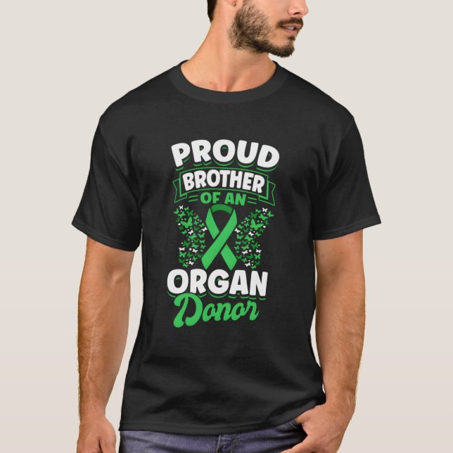 Organ Donation Green Ribbon Proud Brother Of An Or T-Shirt (Front)