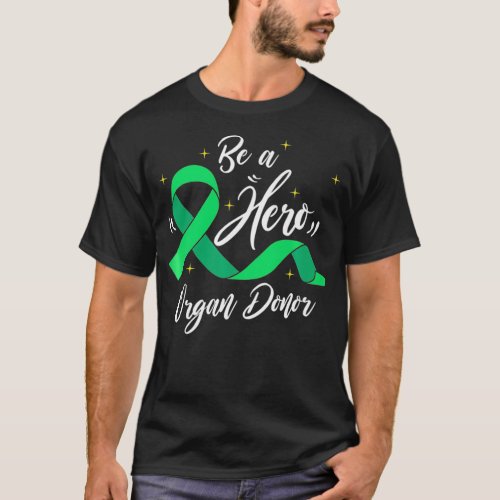 Organ Donation Save a Life Be A Hero Organ Donor T_Shirt