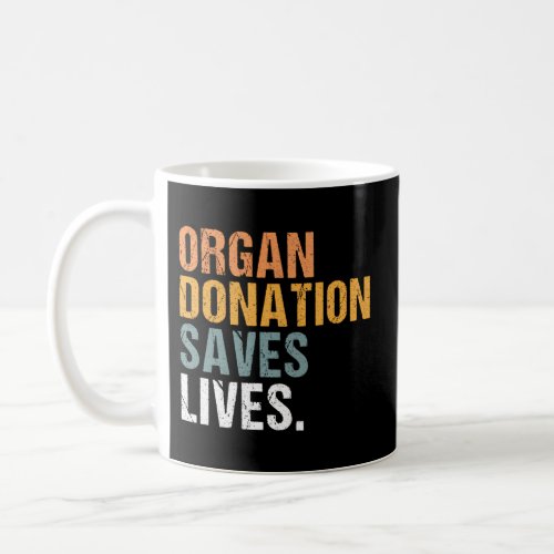 Organ Donation Saves Lives Transplant Awareness Coffee Mug