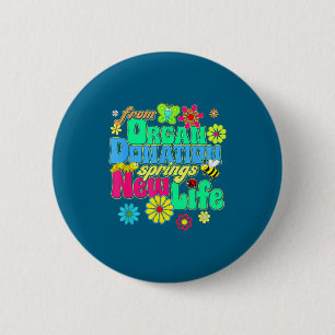 Organ Donation Springs New Life Survivor Design Button