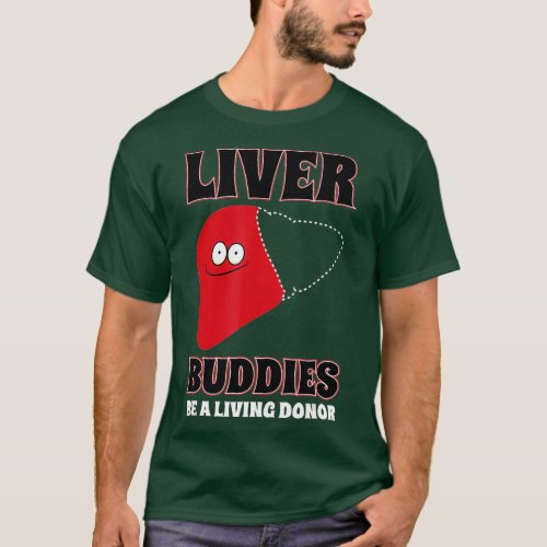 Organ Donation Transplant Donor Liver Buddies T_Shirt