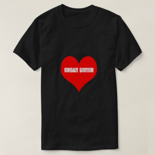 Organ Donor Organs Donation Save Lifes gift T_Shirt