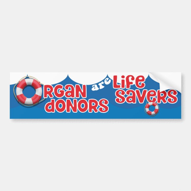 Organ Donors are Life Savers Bumper Sticker (Front)