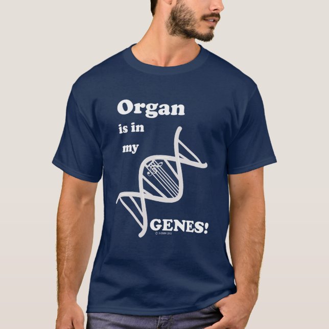 Organ Is In My Genes T-Shirt (Front)
