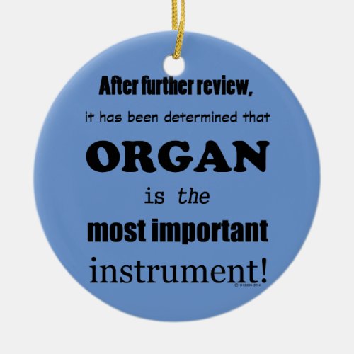 Organ Most Important Instrument Ceramic Ornament