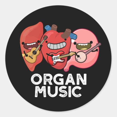 Organ Music Funny Anatomy Body Parts Pun  Classic Round Sticker