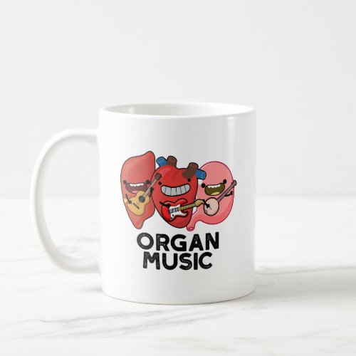 Organ Music Funny Anatomy Body Parts Pun  Coffee Mug