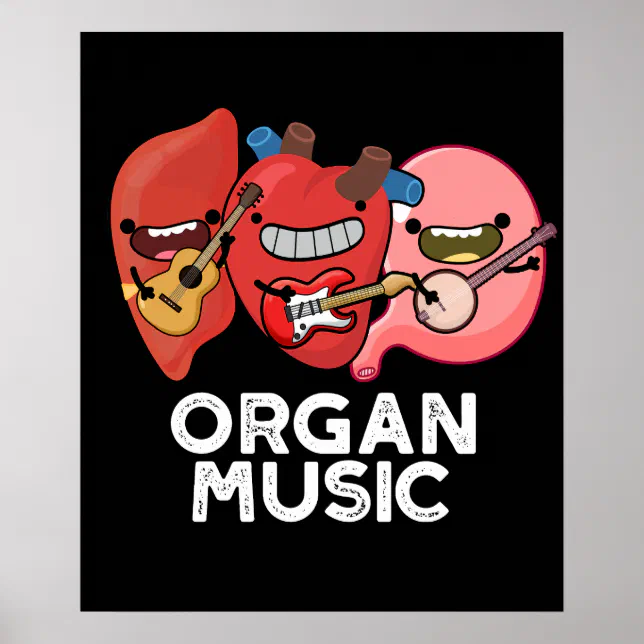 Organ Music Funny Anatomy Body Parts Pun Dark BG Poster | Zazzle