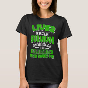 Organ Recipient Liver Transplant Survivor Liver Di T-Shirt