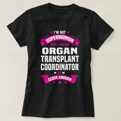 Organ Transplant Coordinator T_Shirt