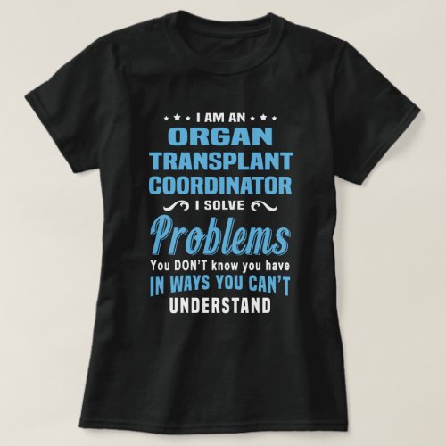 Organ Transplant Coordinator T_Shirt