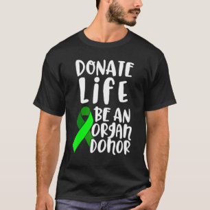 Organ Transplant Donor Surgery Recovery 3 T-Shirt