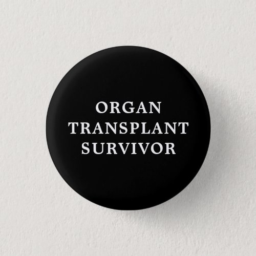 Organ Transplant Survivor _ Black White Medical Button