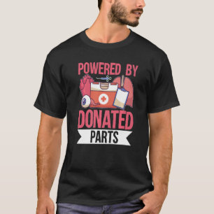 Organ Transplants Powered By Donated Parts   T-Shirt
