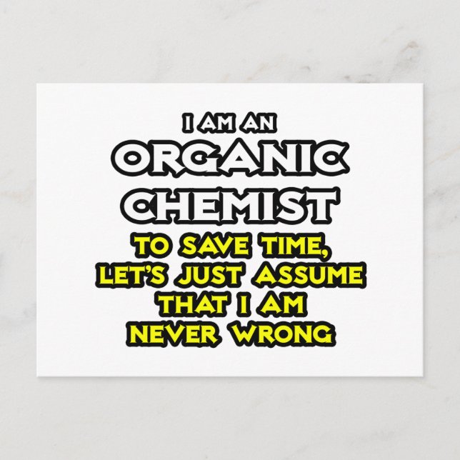 Organic Chemist...Assume I Am Never Wrong Postcard (Front)