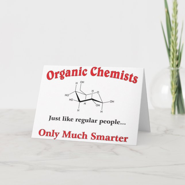 Organic Chemists just like regular people Card (Front)