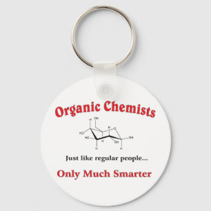 Organic Chemists just like regular people Keychain