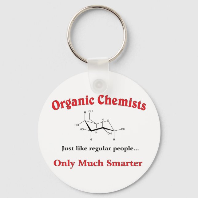 Organic Chemists just like regular people Keychain (Front)