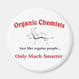Organic Chemists just like regular people Magnet