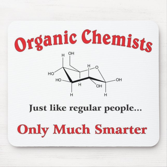 Organic Chemists just like regular people Mouse Pad (Front)